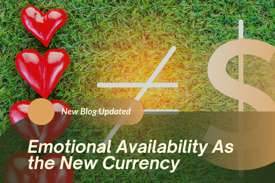Emotional Availability As the New Currency