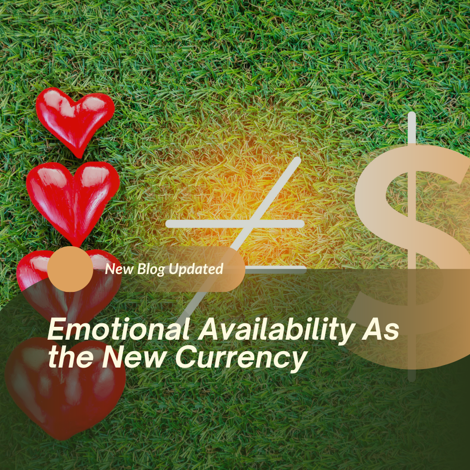 Emotional Availability As the New Currency
